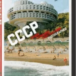 Frederic Chaubin. CCCP. Cosmic Communist Constructions Photographed. 40th Ed.