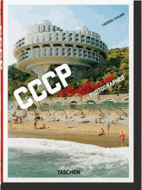 Frederic Chaubin. CCCP. Cosmic Communist Constructions Photographed. 40th Ed. 1