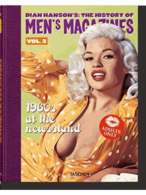 Dian Hanson's: The History of Men's Magazines. Vol. 3: 1960s At the Newsstand