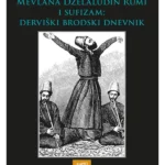 Mevlana Dželaludin Rumi i sufizam: derviški brodski dnevnik