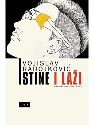Istine i laži: hronika banalnog doba