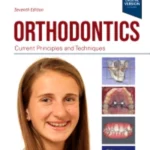 Orthodontics, 7th Edition Current Principles and Techniques