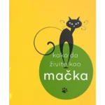 Kako da živite kao mačka