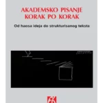 Akademsko pisanje korak po korak: od haosa ideja do strukturisanog teksta