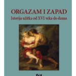 Orgazam i Zapad: istorija užitka od XVI veka do danas