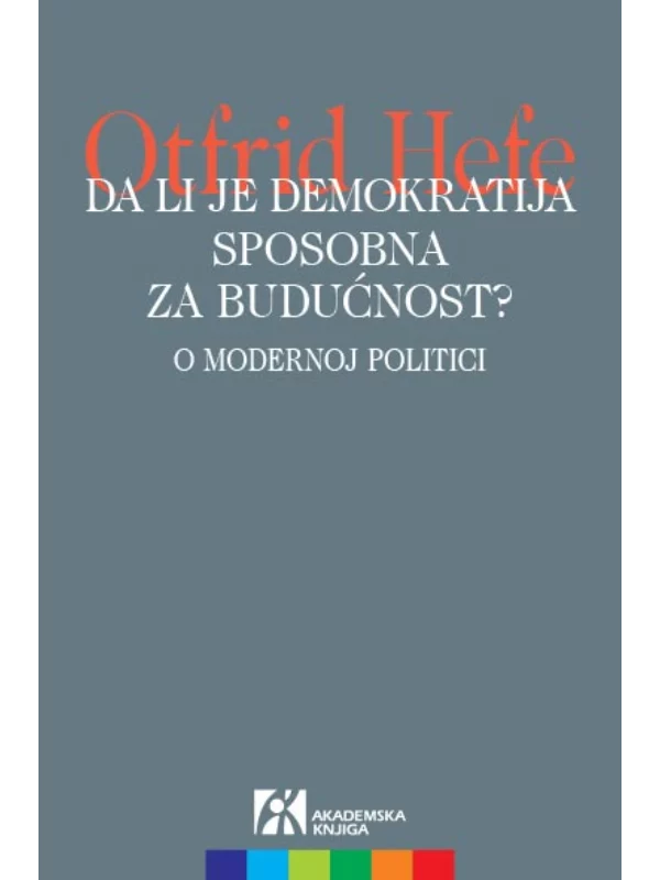 Da li je demokratija sposobna za budućnost?: o modernoj politici - Image 1