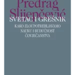 Svetac i grešnik: kako zloupotrebljavamo nauku i budućnost čovječanstva