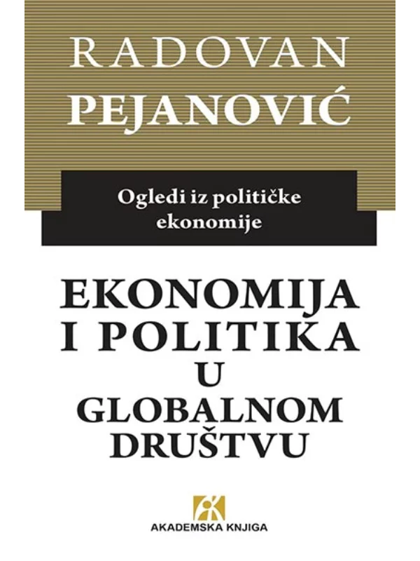 Ekonomija i politika u globalnom društvu: ogledi iz političke ekonomije 1