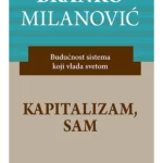 Kapitalizam, sam: budućnost sistema koji vlada svetom