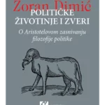 Političke životinje i zveri: o Aristotelovom zasnivanju filozofije politike