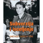 Subverzija i isceljenje-umetnost Anreja Tišme