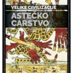 Astečko carstvo – Velike civilizacije