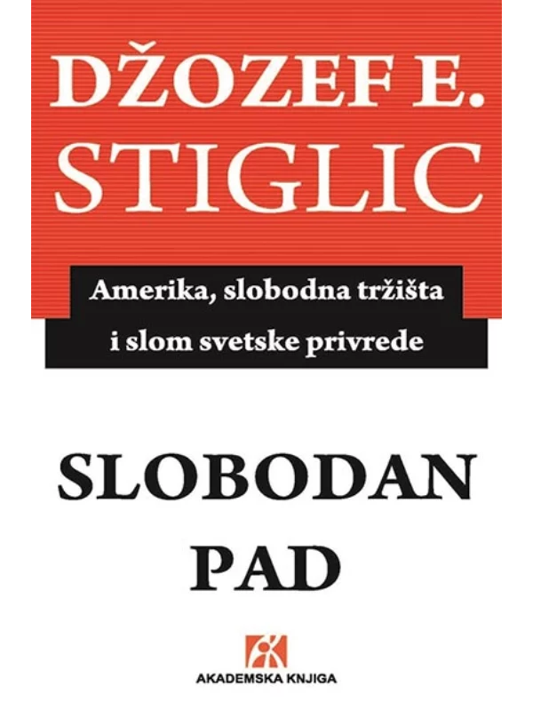 Slobodan pad: Amerika, slobodna tržišta i slom svetske privrede 1