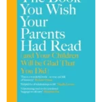 The Book You Wish Your Parents Had Read