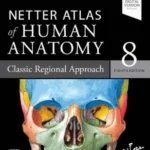 Netter Atlas of Human Anatomy: Classic Regional Approach, 8th Editionpaperback + eBook