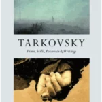 Tarkovsky: Films, Stills, Polaroids & Writings