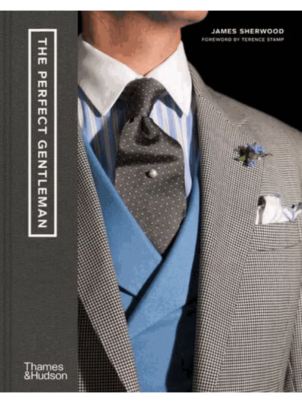 The Perfect Gentleman: The Pursuit of Timeless Elegance and Style in London 1