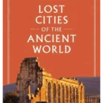 Lost Cities of the Ancient World