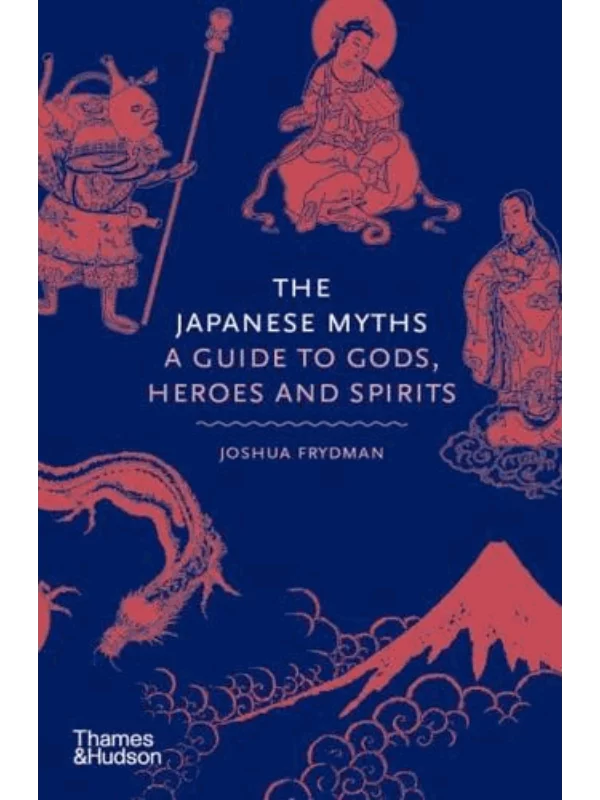 The Japanese Myths : A Guide to Gods, Heroes and Spirits - Image 1