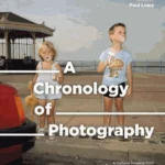 A Chronology of Photography: A CulturalA Chronology of Photography: A Cultural Timeline from Camera Obscura to Instagram