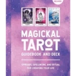 Magickal Tarot Guidebook and Deck Spreads, Spellwork, and Ritual for Creating Your Life (Tarot Deck Included)