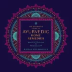 The Beginner's Guide to Ayurvedic Home Remedies