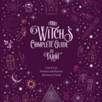 The Witch's Complete Guide to Tarot