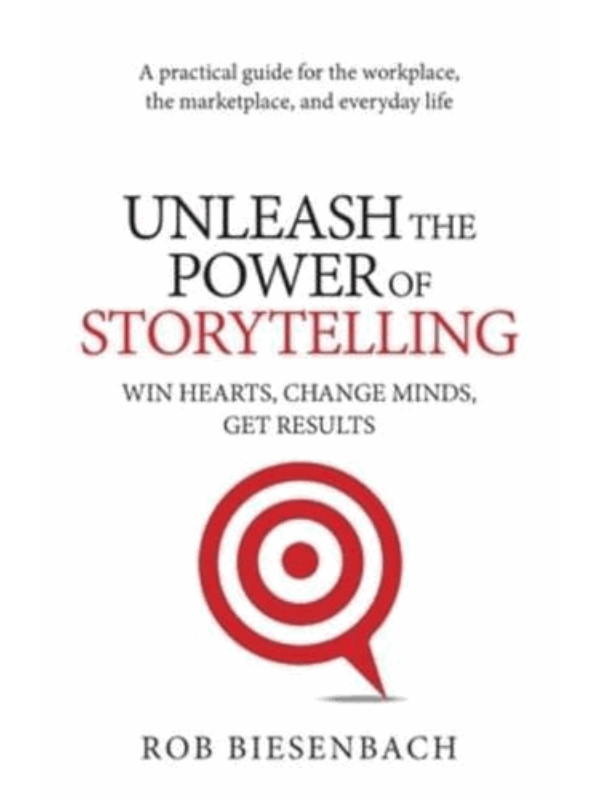 9780991081424 Unleash the Power of Storytelling: Win Hearts, Change Minds, Get Results - Slika 1