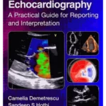 Echocardiography: A Practical Guide for Reporting and Interpretation, 4 ed