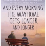And Every Morning the Way Home Gets Longer and Longer : From the New York Times bestselling author of Anxious People