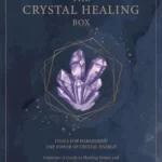 The Crystal Healing Box Tools for Harnessing the Power of Crystal Energy