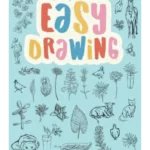 Easy Drawing Learn to draw 25 subjects in pencil--just follow along step-by-step.
