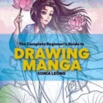The Complete Beginner's Guide to Drawing Manga