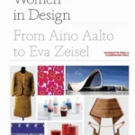Women in Design : From Aino Aalto to Eva Zeisel