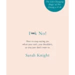 F**k No! : How to stop saying yes, when you can't, you shouldn't, or you just don't want to