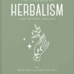 The Little Book of Herbalism and Natural Healing
