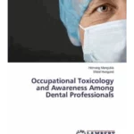Occupational Toxicology and Awareness Among Dental Professionals