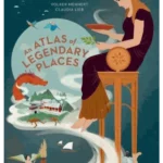 An Atlas of Legendary Places