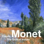 Claude Monet : The Truth of Nature