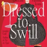 Dressed to Swill : Runway-Ready Cocktails Inspired by Fashion Icons