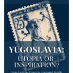 Yugoslavia: Utopia Or Inspiration