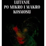 Lutanje po mikro i makro kosmosu