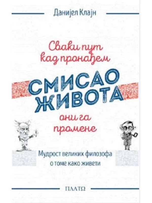 Svaki put kad pronađem smisao života oni ga promene: mudrost velikih filozofa o tome kako živeti - Image 1