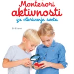 100 Montesori aktivnosti za otkrivanje sveta