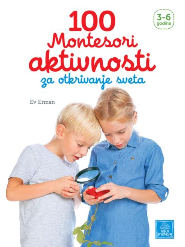 100 Montesori aktivnosti za otkrivanje sveta 1