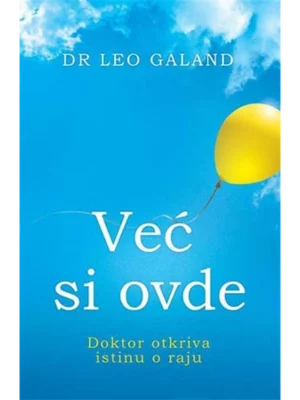 Već si ovde: doktor otkriva istinu o raju