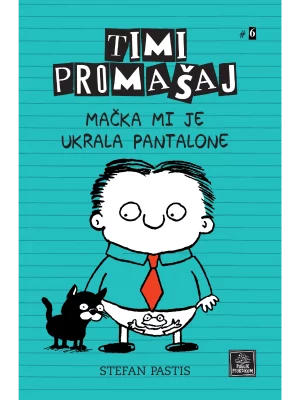 Timi Promašaj #6 - Mačka mi je ukrala pantalone