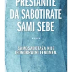 Prestanite da sabotirate sami sebe