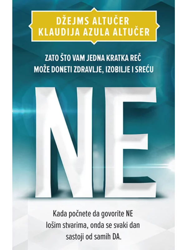 Ne : Zašto Vam Jedna Kratka Reč Može Doneti Zdravlje, Izobilje I Sreću - Image 1