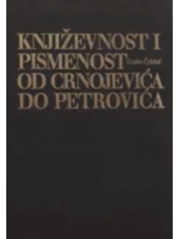 Književnost i pismenost od Crnojevića do Petrovića 1 1